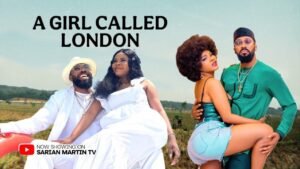 A GIRL CALLED LONDON - FREDERICK LEONARD, SARIAN MARTIN, ISOKEN IGBINIGIE Latest Nigerian Movies